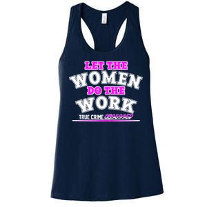 Let The Women Do the Work True Crime Obsessed Women's Racerback Tank