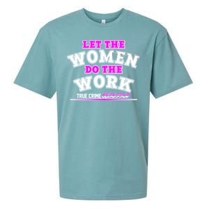 Let The Women Do the Work True Crime Obsessed Sueded Cloud Jersey T-Shirt