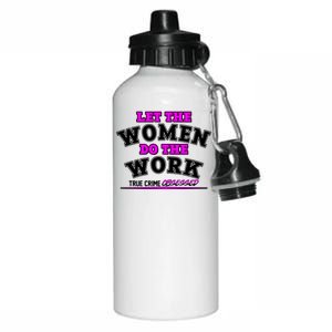 Let The Women Do the Work True Crime Obsessed Aluminum Water Bottle