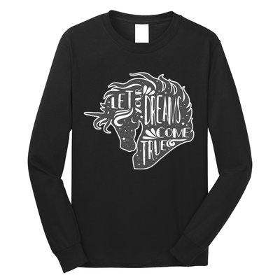 Let Your Dreams Come True Unicorn Long Sleeve Shirt