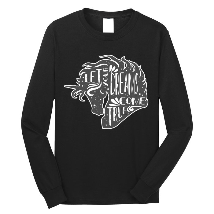 Let Your Dreams Come True Unicorn Long Sleeve Shirt