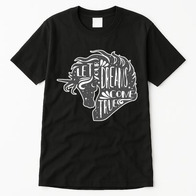 Let Your Dreams Come True Unicorn Tall T-Shirt