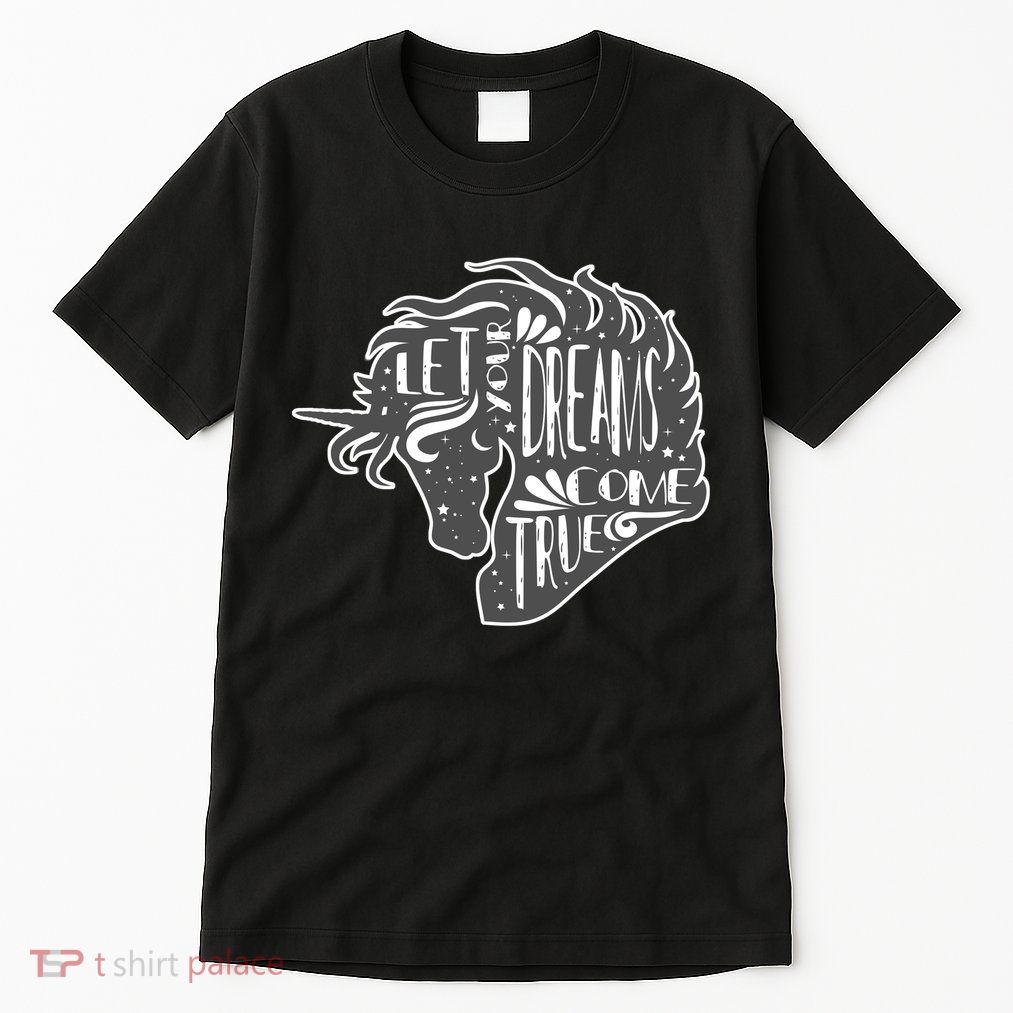 Let Your Dreams Come True Unicorn Tall T-Shirt