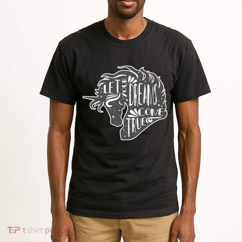 Let Your Dreams Come True Unicorn Tall T-Shirt