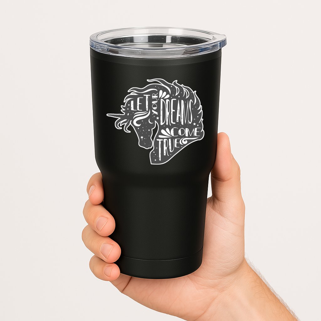Let Your Dreams Come True Unicorn Tumbler