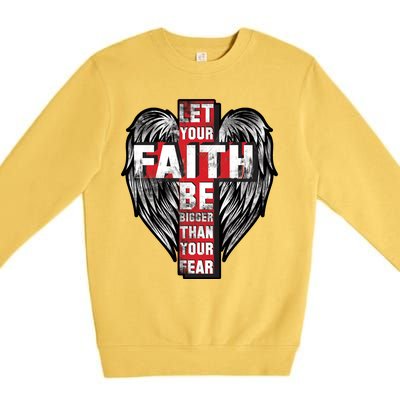 Let Your Faith Be Bigger Than Your Fear Premium Crewneck Sweatshirt