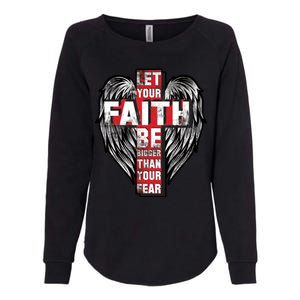 Let Your Faith Be Bigger Than Your Fear Womens California Wash Sweatshirt