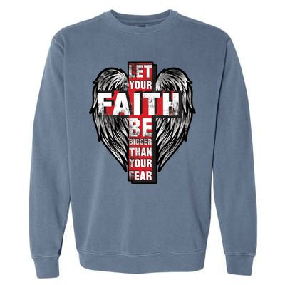 Let Your Faith Be Bigger Than Your Fear Garment-Dyed Sweatshirt