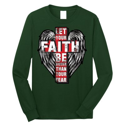 Let Your Faith Be Bigger Than Your Fear Long Sleeve Shirt