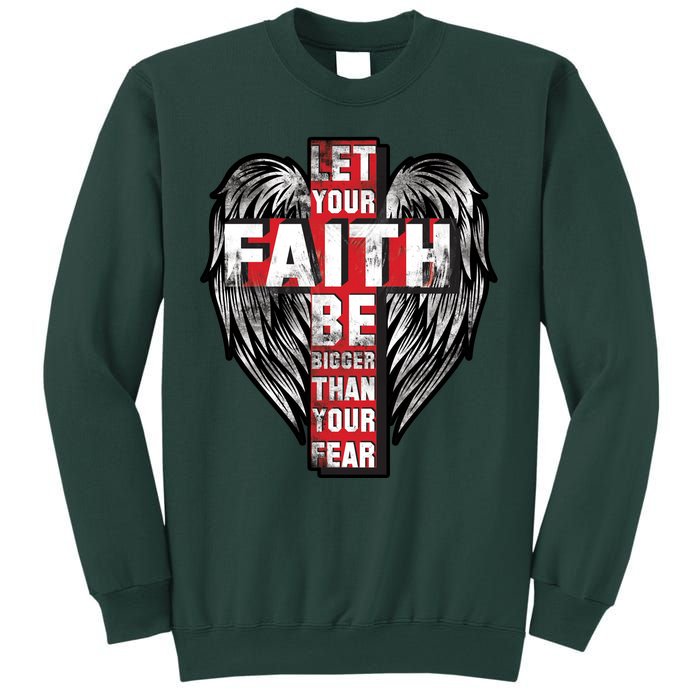 Let Your Faith Be Bigger Than Your Fear Sweatshirt