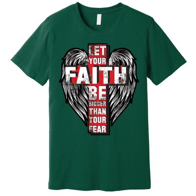 Let Your Faith Be Bigger Than Your Fear Premium T-Shirt