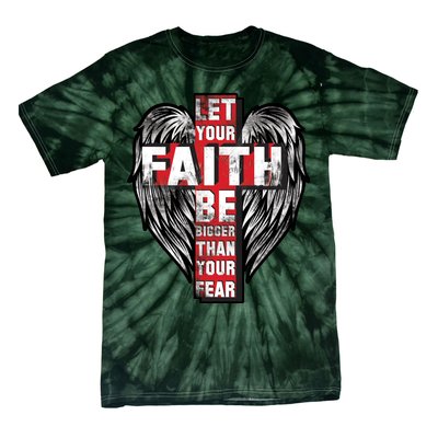 Let Your Faith Be Bigger Than Your Fear Tie-Dye T-Shirt