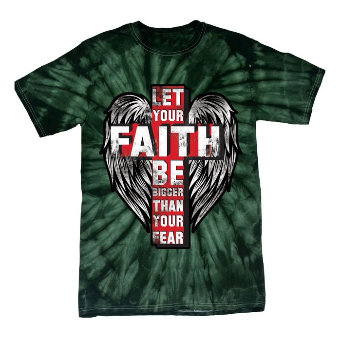 Let Your Faith Be Bigger Than Your Fear Tie-Dye T-Shirt
