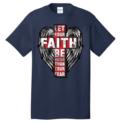 Let Your Faith Be Bigger Than Your Fear Tall T-Shirt