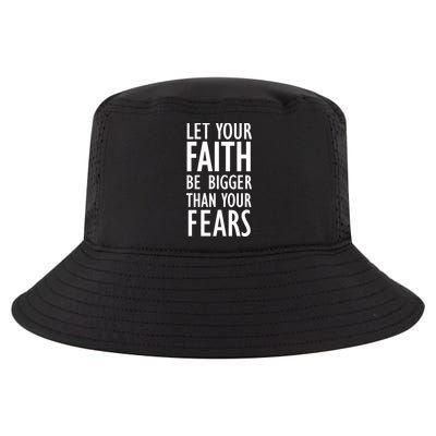 Let Your Faith Be Bigger Than Your Fears Cool Comfort Performance Bucket Hat