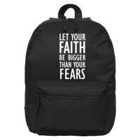 Let Your Faith Be Bigger Than Your Fears 16 in Basic Backpack