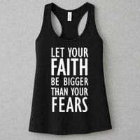 Let Your Faith Be Bigger Than Your Fears Womens Tank Top