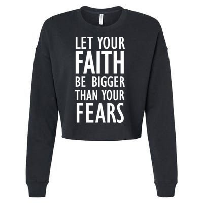 Let Your Faith Be Bigger Than Your Fears Cropped Pullover Crew