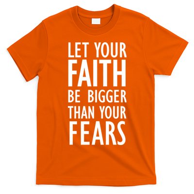 Let Your Faith Be Bigger Than Your Fears T-Shirt