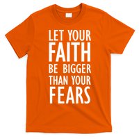 Let Your Faith Be Bigger Than Your Fears T-Shirt