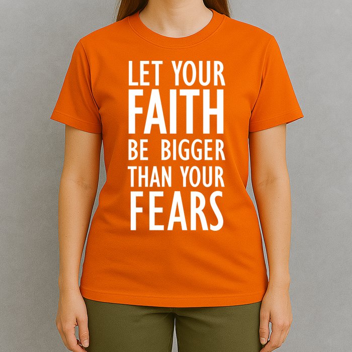 Let Your Faith Be Bigger Than Your Fears T-Shirt