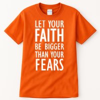 Let Your Faith Be Bigger Than Your Fears Tall T-Shirt