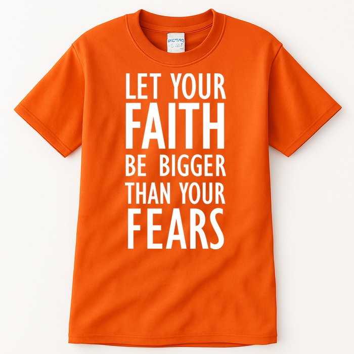 Let Your Faith Be Bigger Than Your Fears Tall T-Shirt