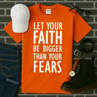 Let Your Faith Be Bigger Than Your Fears Tall T-Shirt