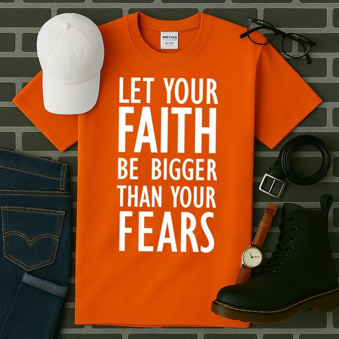 Let Your Faith Be Bigger Than Your Fears Tall T-Shirt