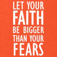 Let Your Faith Be Bigger Than Your Fears Button