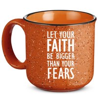 Let Your Faith Be Bigger Than Your Fears 15oz Campfire Ceramic Mug