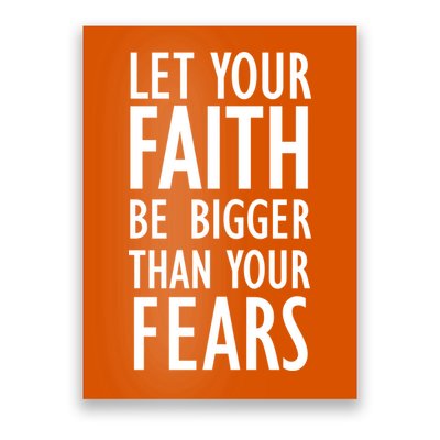Let Your Faith Be Bigger Than Your Fears Poster