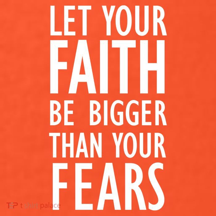 Let Your Faith Be Bigger Than Your Fears Poster