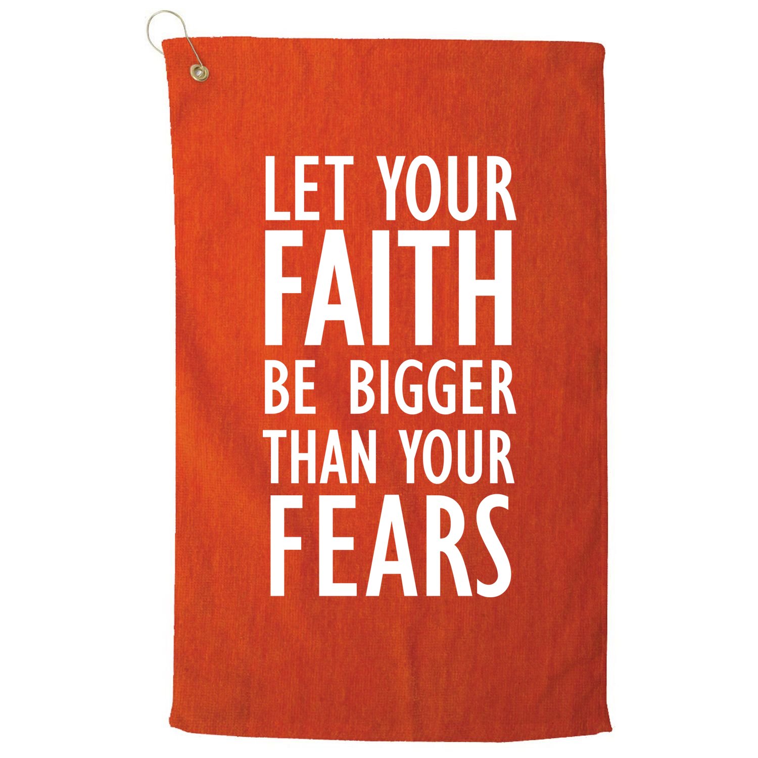 Let Your Faith Be Bigger Than Your Fears Golf Towel