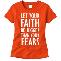 Let Your Faith Be Bigger Than Your Fears Womens T-Shirt
