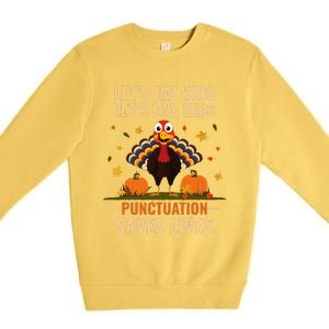 LetS Eat Turkey Funny Teacher Thanksgiving Dinner Premium Crewneck Sweatshirt