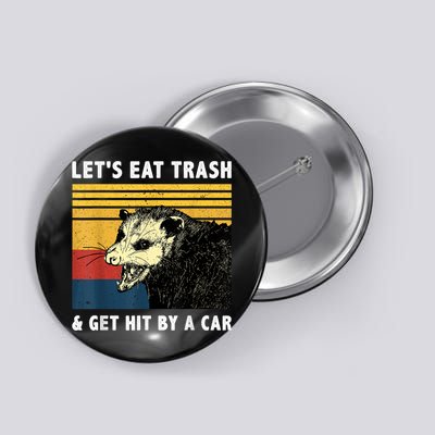 Let's Eat Trash & Get Hit By A Car Opossum Vintage Button