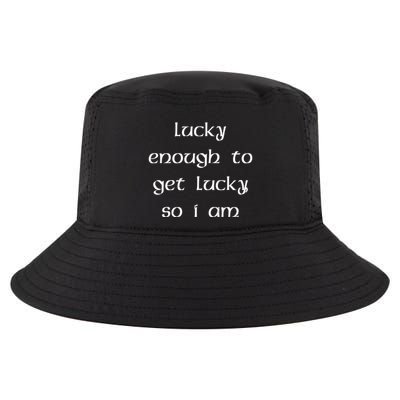 Lucky Enough To Get Lucky So I Am Cool Comfort Performance Bucket Hat