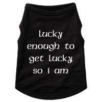 Lucky Enough To Get Lucky So I Am Doggie Tank