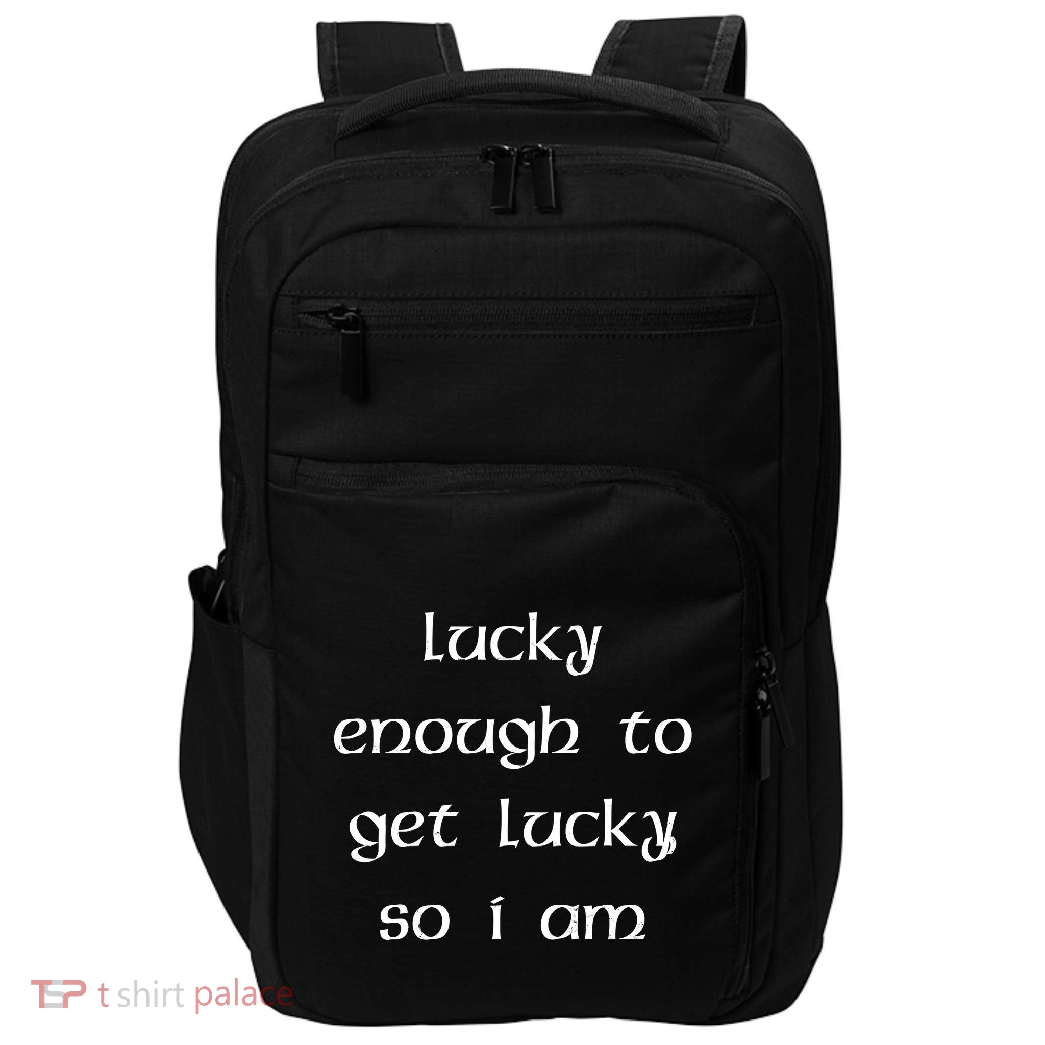Lucky Enough To Get Lucky So I Am Impact Tech Backpack