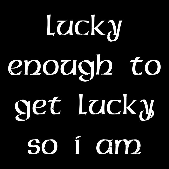 Lucky Enough To Get Lucky So I Am Backpack