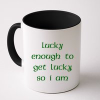 Lucky Enough To Get Lucky So I Am Mug