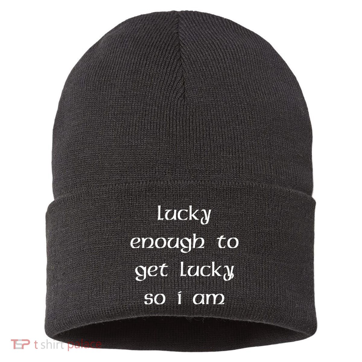 Lucky Enough To Get Lucky So I Am Sustainable Knit Beanie