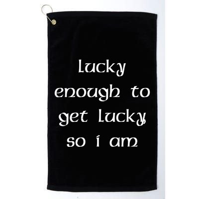 Lucky Enough To Get Lucky So I Am Golf Towel