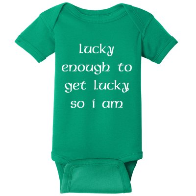 Lucky Enough To Get Lucky So I Am Baby Bodysuit