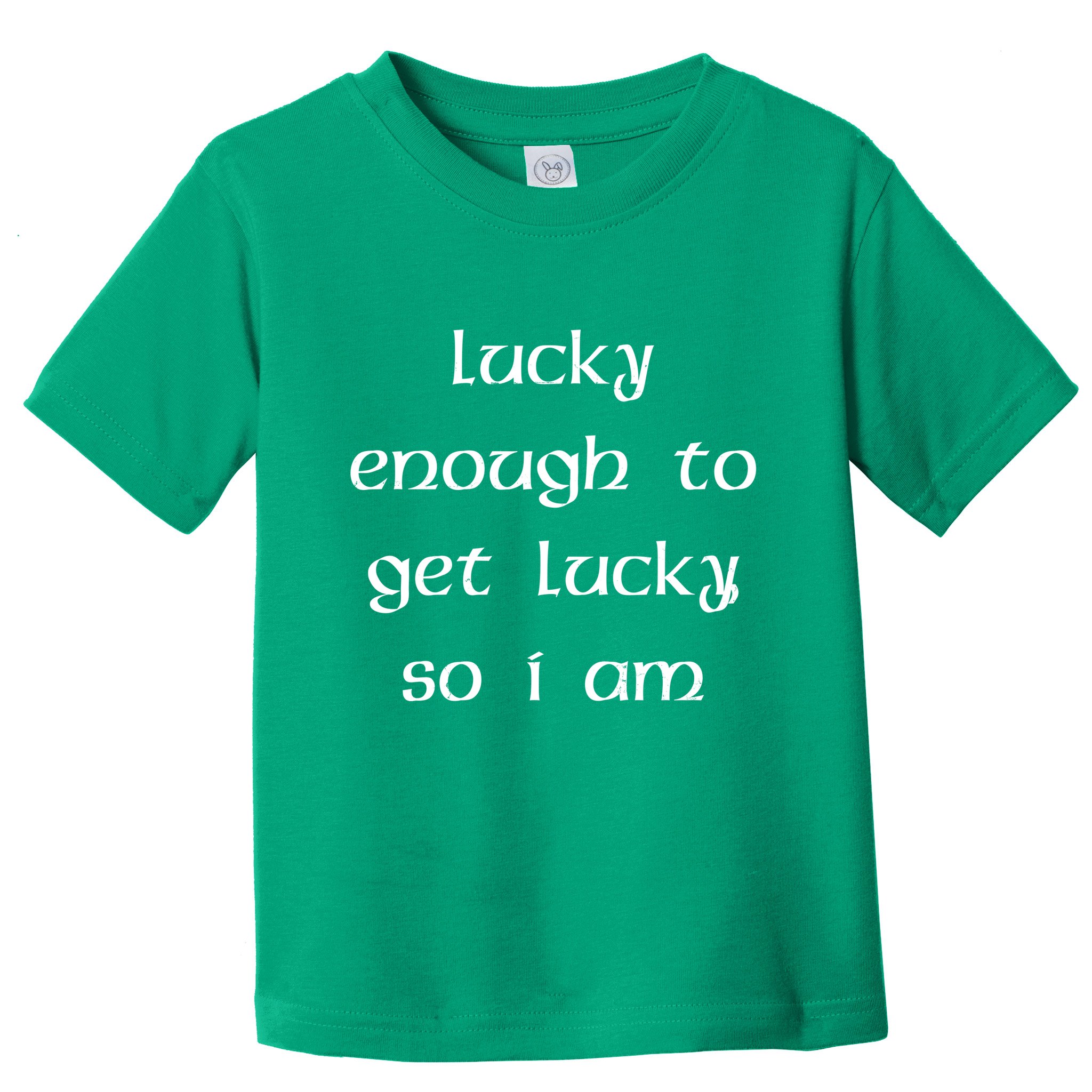 Lucky Enough To Get Lucky So I Am Toddler T-Shirt