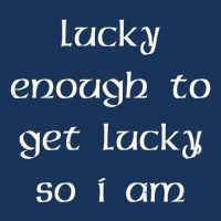 Lucky Enough To Get Lucky So I Am Infant Baby Jersey Bodysuit