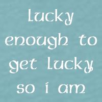 Lucky Enough To Get Lucky So I Am Sueded Cloud Jersey T-Shirt