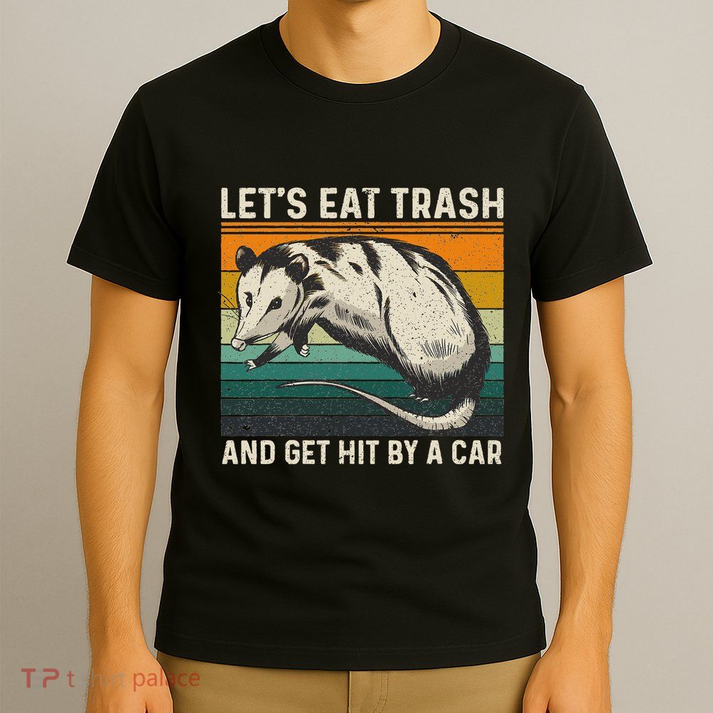 LetS Eat Trash And Get Hit By A Car Retro Vintage Opossum T-Shirt