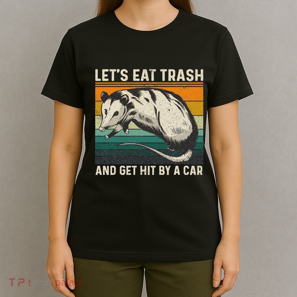 LetS Eat Trash And Get Hit By A Car Retro Vintage Opossum T-Shirt